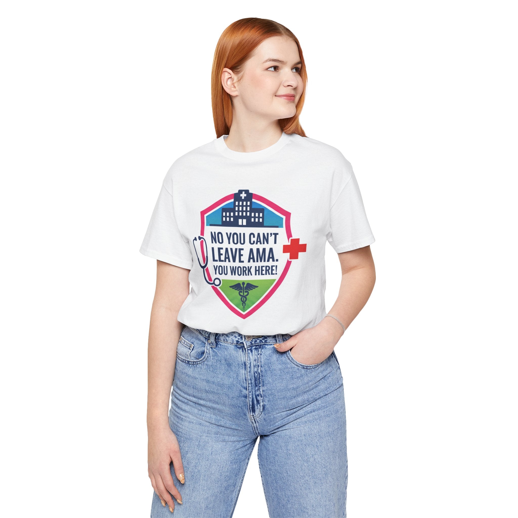 "No You Can't Leave AMA, You Work Here" Medical Shirt Funny Nurse shirt Healthcare