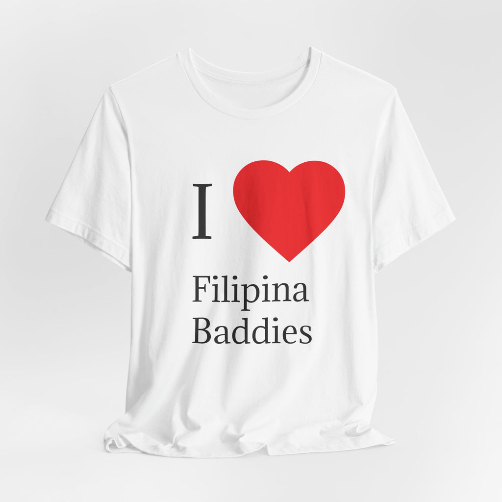 I HEART Filipina Baddies T-Shirt — Funny Filipino Pride Tee
