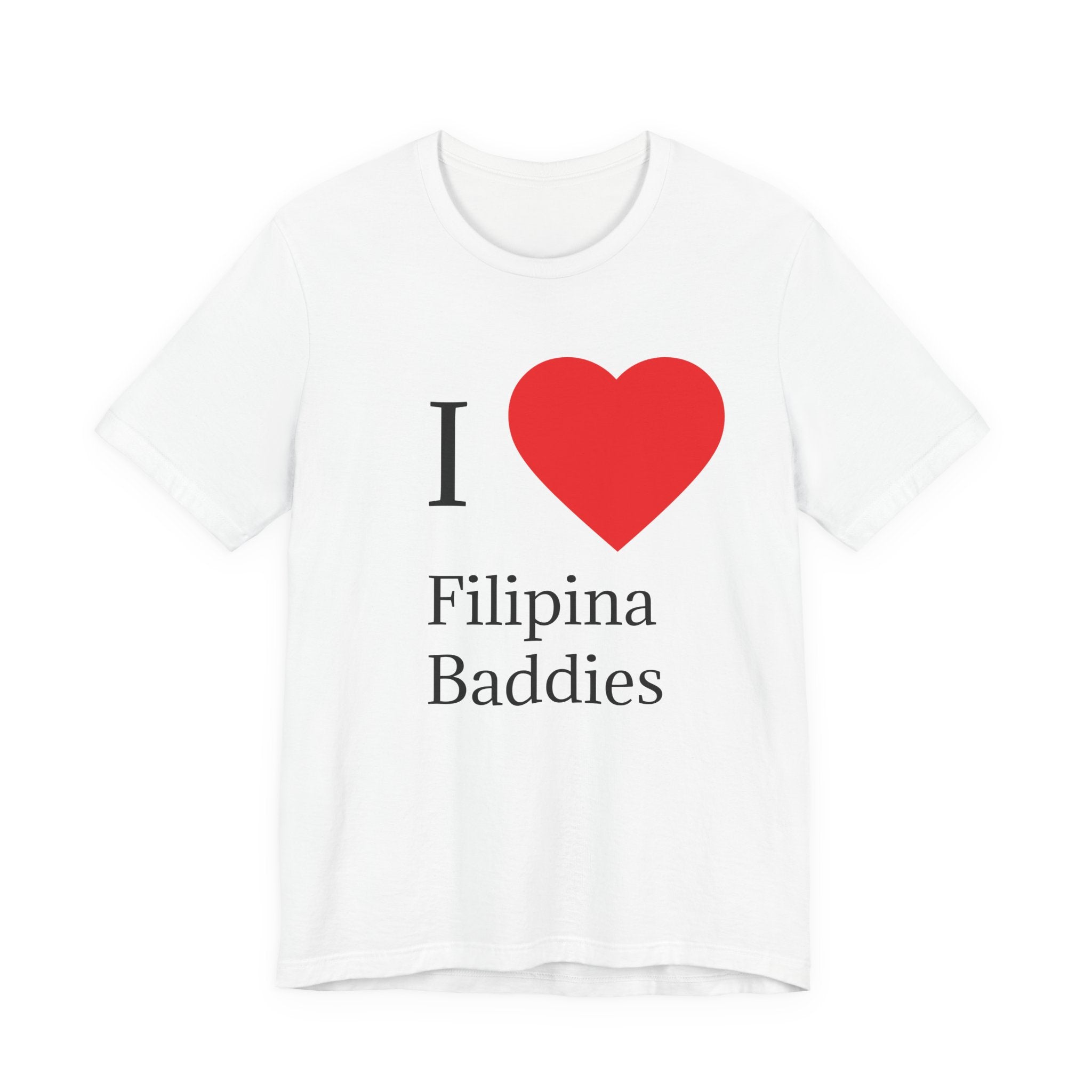 I HEART Filipina Baddies T-Shirt — Funny Filipino Pride Tee