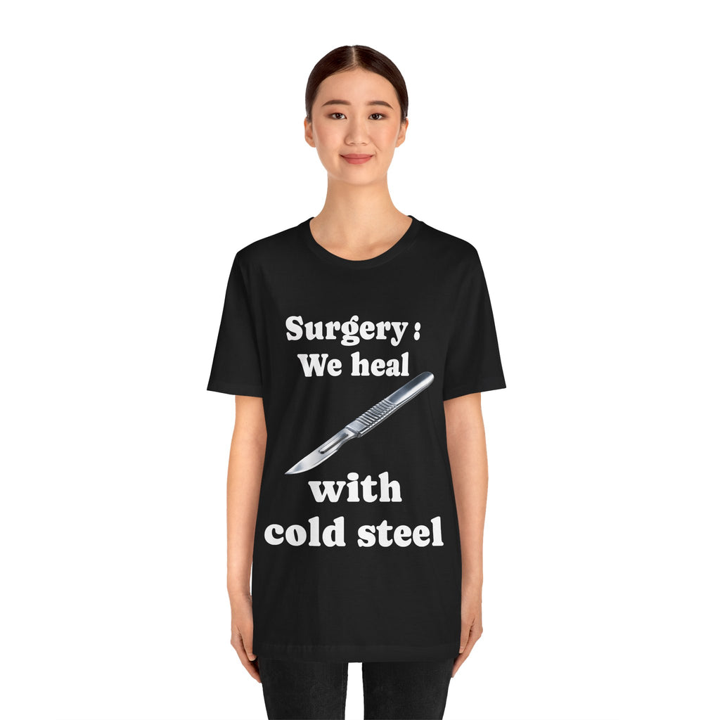 "We Heal With Cold Steel." Operating room things. Surgery Dept