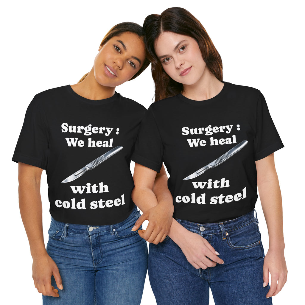 "We Heal With Cold Steel." Operating room things. Surgery Dept