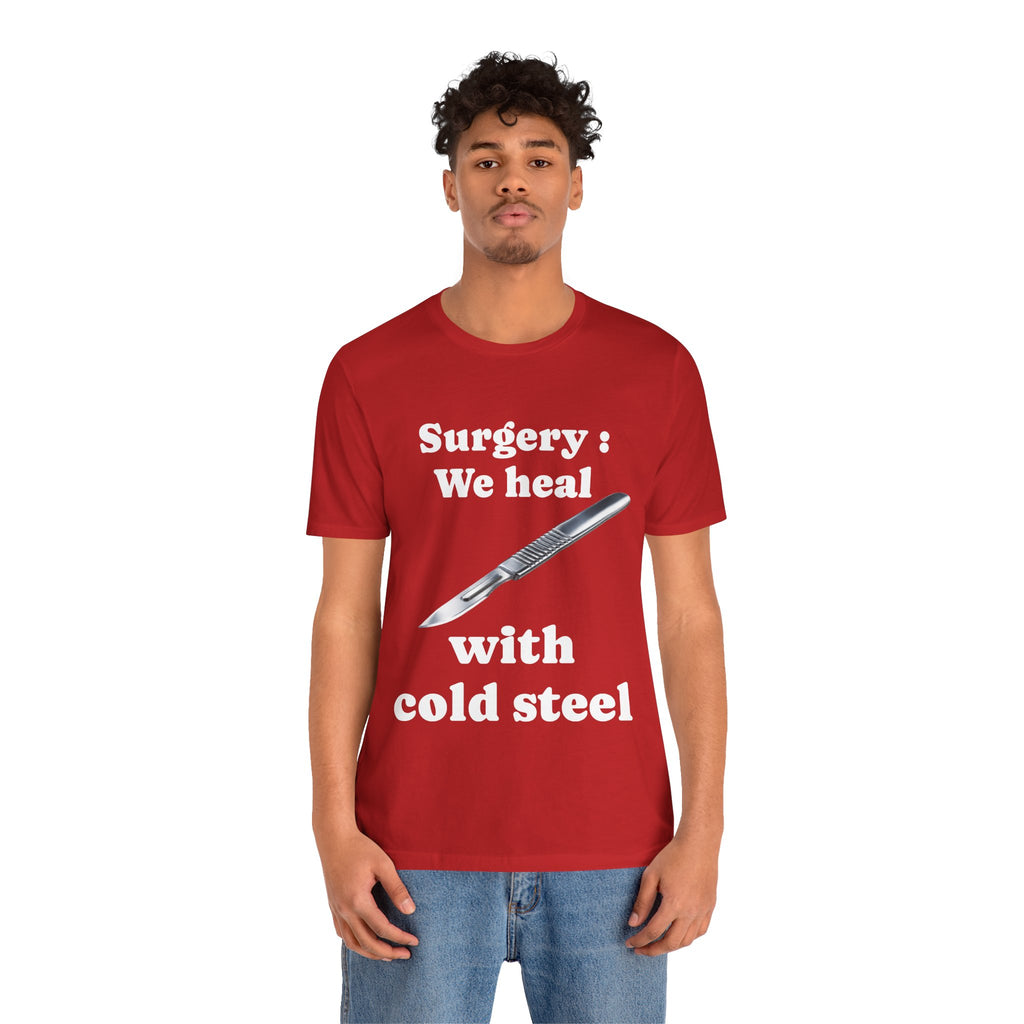 "We Heal With Cold Steel." Operating room things. Surgery Dept