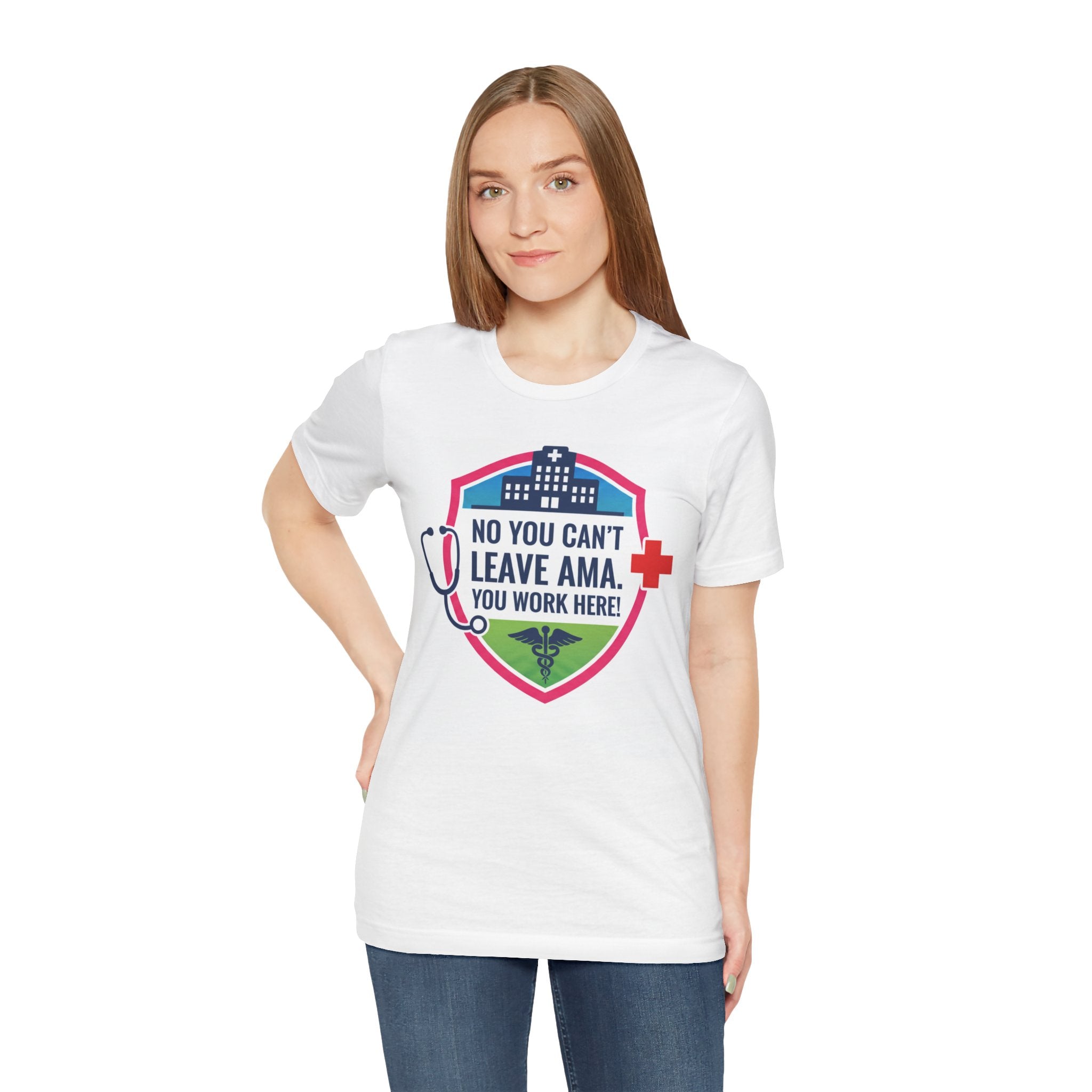 "No You Can't Leave AMA, You Work Here" Medical Shirt Funny Nurse shirt Healthcare